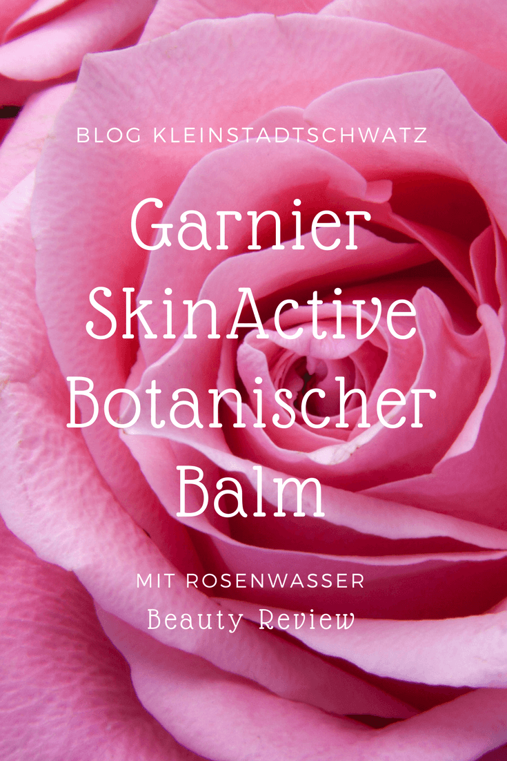 Garnier SkinActive Botanischer Balm mit Rosenwasser - Beauty Review von Kleinstadtschwatz Lifestyleblog aus NRW