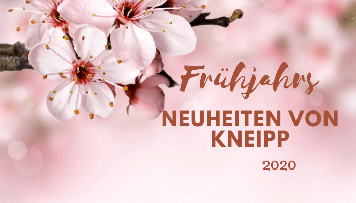 Frühjahrsneuheiten von Kneipp 2020